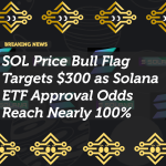 SOL Price Bull Flag Targets $300 as Solana ETF Approval Odds Reach Nearly 100%