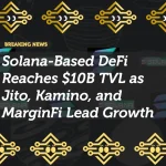 Solana-Based DeFi Reaches $10B TVL as Jito, Kamino, and MarginFi Lead Growth