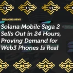Solana Mobile Saga 2 Sells Out in 24 Hours, Proving Demand for Web3 Phones Is Real