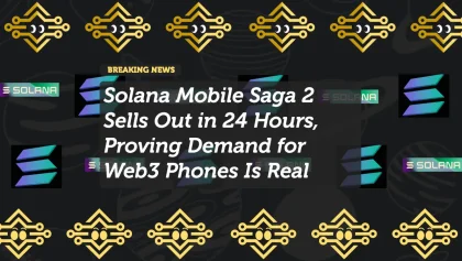 Solana Mobile Saga 2 Sells Out in 24 Hours, Proving Demand for Web3 Phones Is Real