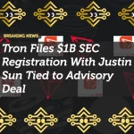 Tron Files $1B SEC Registration With Justin Sun Tied to Advisory Deal