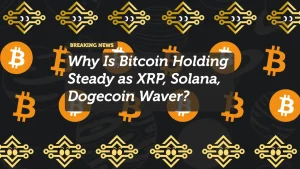 Why Is Bitcoin Holding Steady as XRP, Solana, Dogecoin Waver?