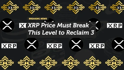 XRP Price Must Break This Level to Reclaim 3