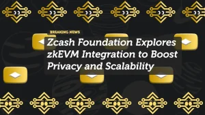 Zcash Foundation Explores zkEVM Integration to Boost Privacy and Scalability