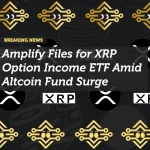 Amplify Files for XRP Option Income ETF Amid Altcoin Fund Surge