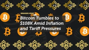 Bitcoin Tumbles to $108K Amid Inflation and Tariff Pressures