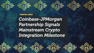 Coinbase-JPMorgan Partnership Signals Mainstream Crypto Integration Milestone