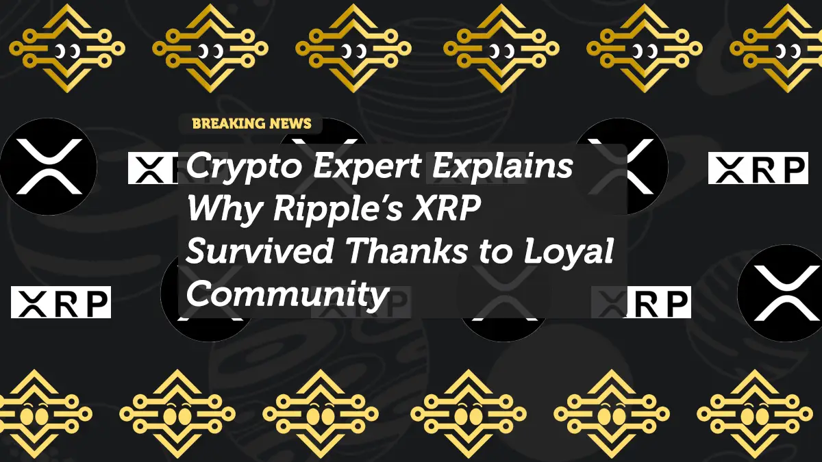 Crypto Expert Explains Why Ripple’s XRP Survived Thanks to Loyal Community