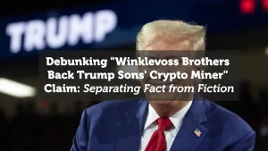 Debunking the "Winklevoss Brothers Back Trump Sons' Crypto Miner" Claim: Separating Fact from Fiction