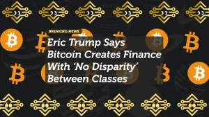 Eric Trump Says Bitcoin Creates Finance With ‘No Disparity’ Between Classes