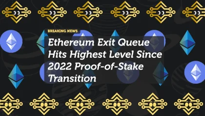 Ethereum Exit Queue Hits Highest Level Since 2022 Proof-of-Stake Transition