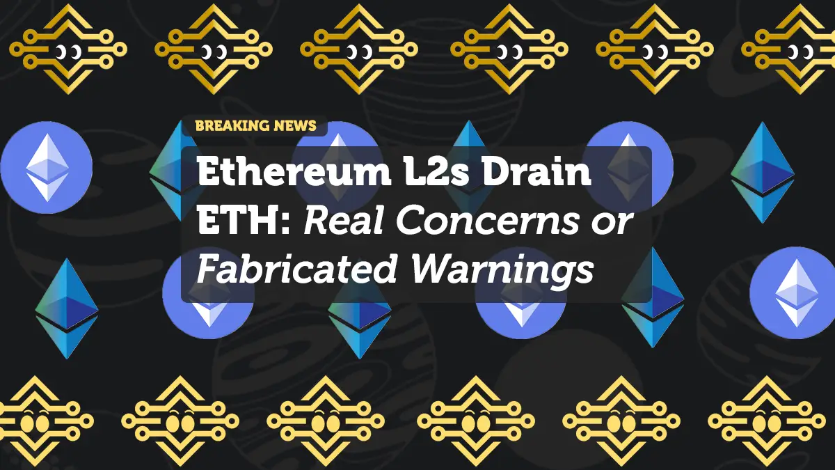 "Ethereum L2s Drain ETH" Claim: Real Concerns or Fabricated Warnings