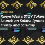 Kanye West’s $YZY Token Launch on Solana Ignites Frenzy and Scrutiny