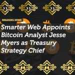 Smarter Web Appoints Bitcoin Analyst Jesse Myers as Treasury Strategy Chief