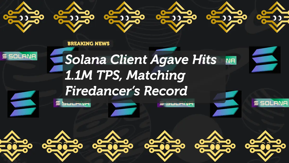 Solana Client Agave Hits 1.1M TPS, Matching Firedancer’s Record