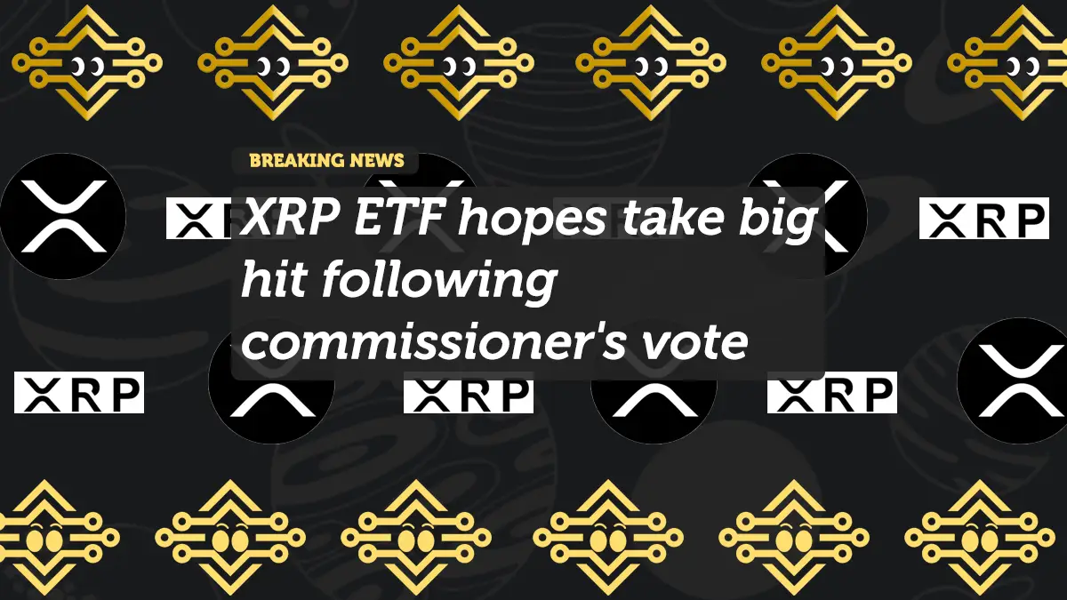 XRP ETF hopes take big hit following commissioner's vote