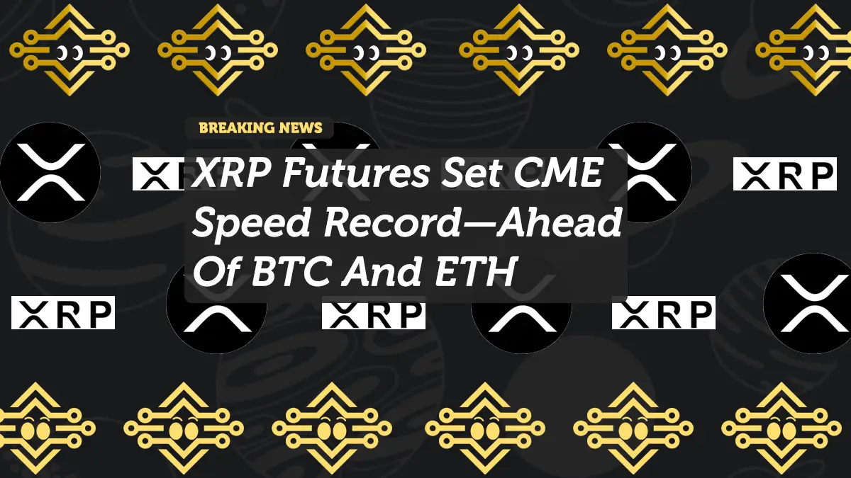 XRP Futures Set CME Speed Record—Ahead Of BTC And ETH