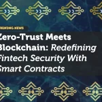 Zero-Trust Meets Blockchain: Redefining Fintech Security With Smart Contracts