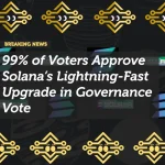 99% of Voters Approve Solana’s Lightning-Fast Upgrade in Governance Vote