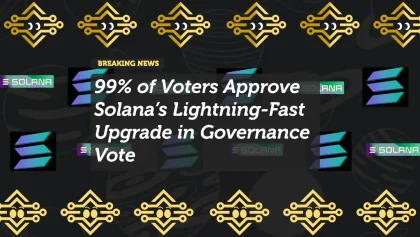 99% of Voters Approve Solana’s Lightning-Fast Upgrade in Governance Vote