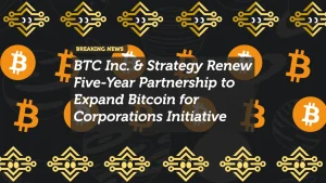 BTC Inc. and Strategy Renew Five-Year Partnership to Expand Bitcoin for Corporations Initiative