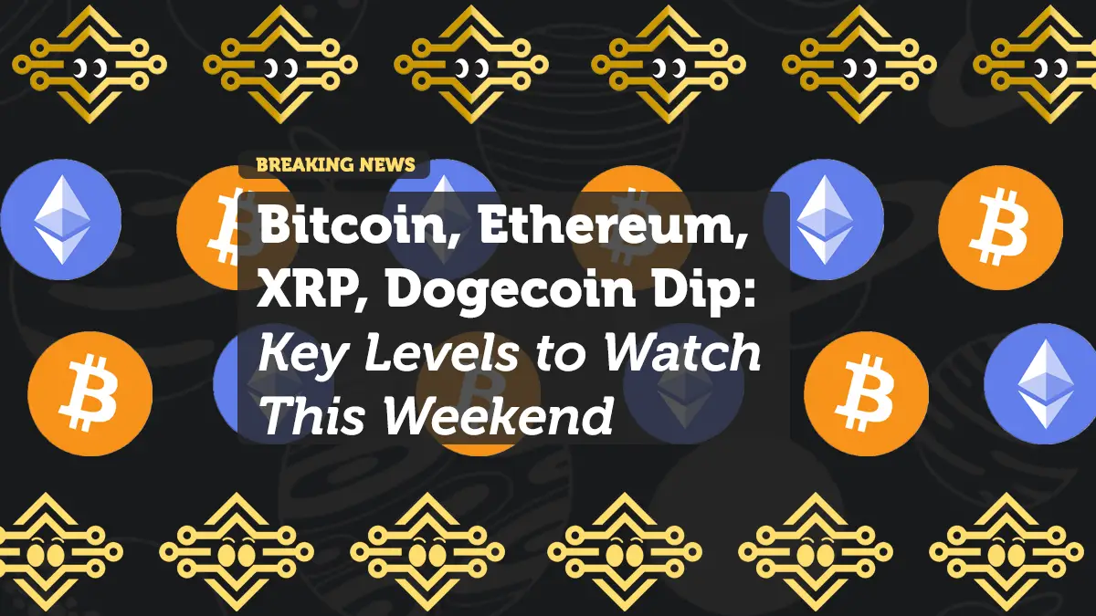 Bitcoin, Ethereum, XRP, Dogecoin Dip: Key Levels to Watch This Weekend