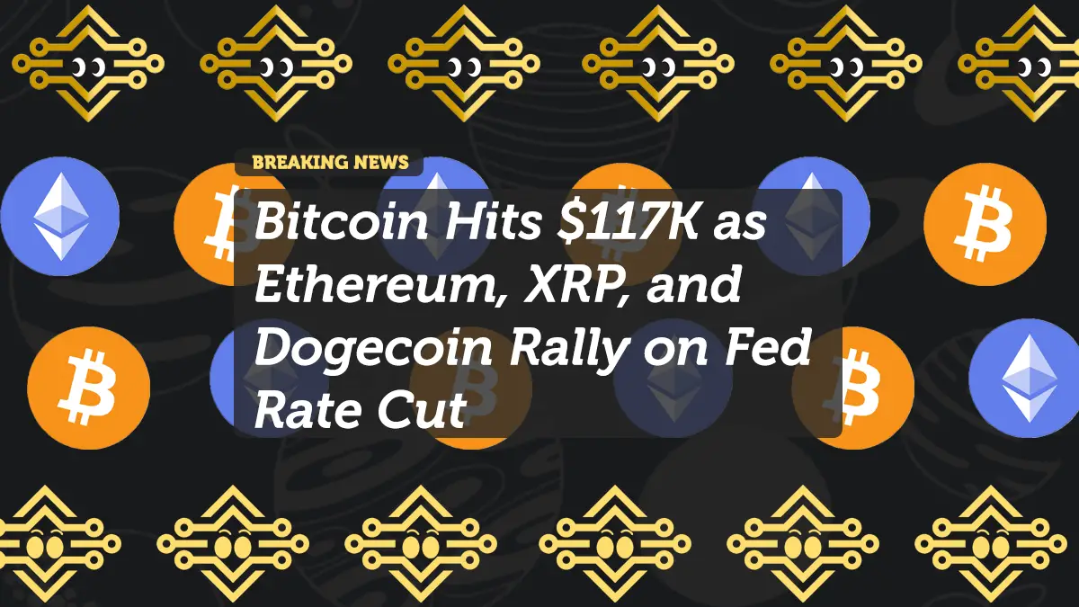 Bitcoin Hits $117K as Ethereum, XRP, and Dogecoin Rally on Fed Rate Cut