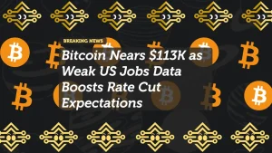 Bitcoin Nears $113K as Weak US Jobs Data Boosts Rate Cut Expectations