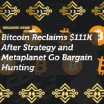 Bitcoin Reclaims $111K After Strategy and Metaplanet Go Bargain Hunting