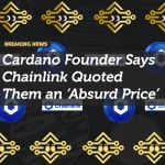 Cardano Founder Says Chainlink Quoted Them an ‘Absurd Price’
