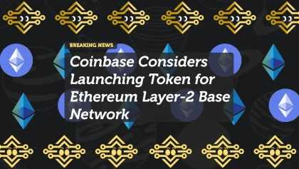 Coinbase Considers Launching Token for Ethereum Layer-2 Base Network