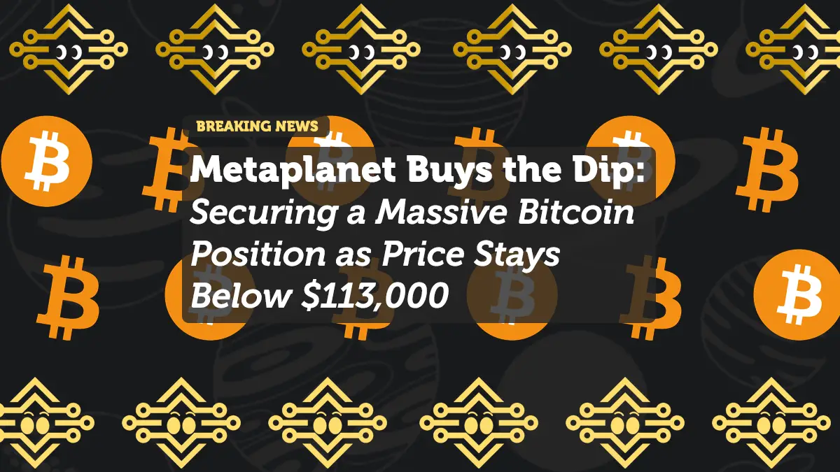 Metaplanet Buys the Dip — Securing a Massive Bitcoin Position as Price Stays Below $113,000