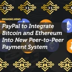 PayPal to Integrate Bitcoin and Ethereum Into New Peer-to-Peer Payment System