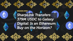 SharpLink Transfers 379M USDC to Galaxy Digital: Is an Ethereum Buy on the Horizon?
