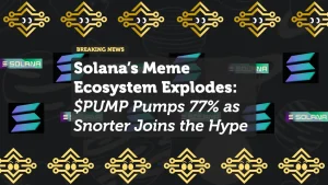 Solana’s Meme Ecosystem Explodes: $PUMP Pumps 77% as Snorter Joins the Hype