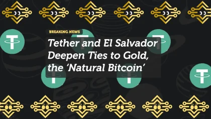Tether and El Salvador Deepen Ties to Gold, the ‘Natural Bitcoin’