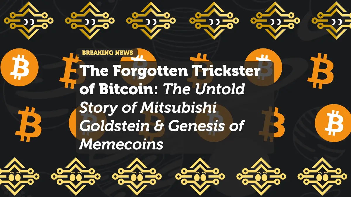 The Forgotten Trickster of Bitcoin: Mitsubishi Goldstein and the Genesis of Memecoins