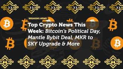 Top Crypto News This Week: Bitcoin’s Political Day, Mantle Bybit Deal, MKR to SKY Upgrade & More