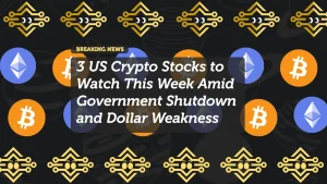 3 US Crypto Stocks to Watch This Week Amid Government Shutdown and Dollar Weakness
