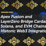 Apex Fusion and LayerZero Bridge Cardano, Solana, and EVM Chains in Historic Web3 Integration