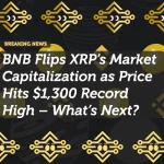 BNB Flips XRP’s Market Capitalization as Price Hits $1,300 Record High – What’s Next?