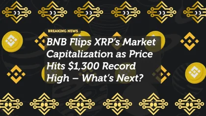 BNB Flips XRP’s Market Capitalization as Price Hits $1,300 Record High – What’s Next?