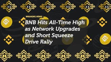 BNB Hits All-Time High as Network Upgrades and Short Squeeze Drive Rally