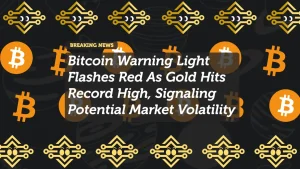 Bitcoin Warning Light Flashes Red As Gold Hits Record High, Signaling Potential Market Volatility