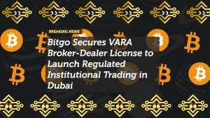 Bitgo Secures VARA Broker-Dealer License to Launch Regulated Institutional Trading in Dubai