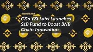 CZ’s YZi Labs Launches $1B Fund to Boost BNB Chain Innovation