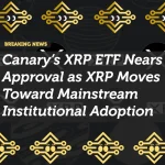 Canary’s XRP ETF Nears Approval as XRP Moves Toward Mainstream Institutional Adoption