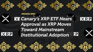 Canary’s XRP ETF Nears Approval as XRP Moves Toward Mainstream Institutional Adoption