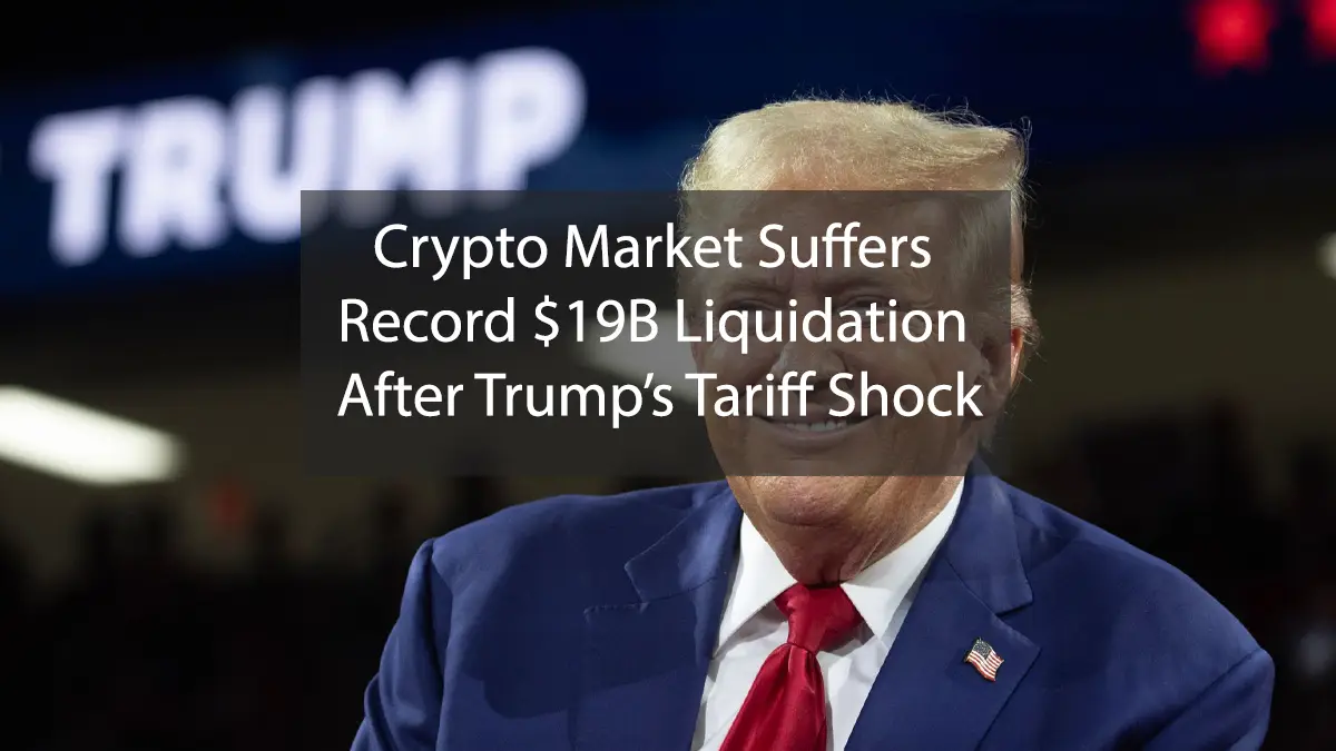 Crypto Market Suffers Record $19B Liquidation After Trump’s Tariff Shock