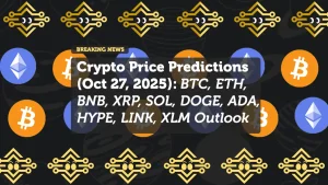Crypto Price Predictions (Oct 27, 2025): BTC, ETH, BNB, XRP, SOL, DOGE, ADA, HYPE, LINK, XLM Outlook